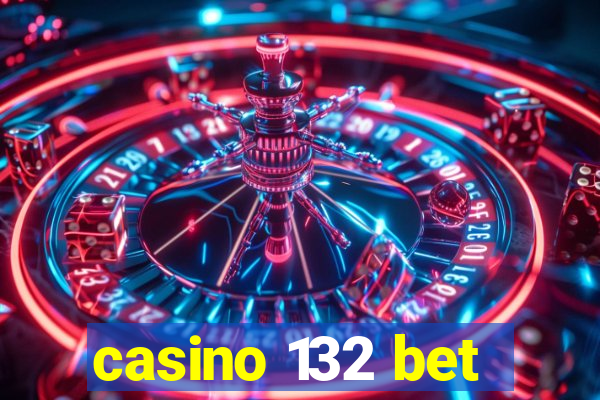 casino 132 bet